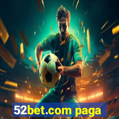 52bet.com paga